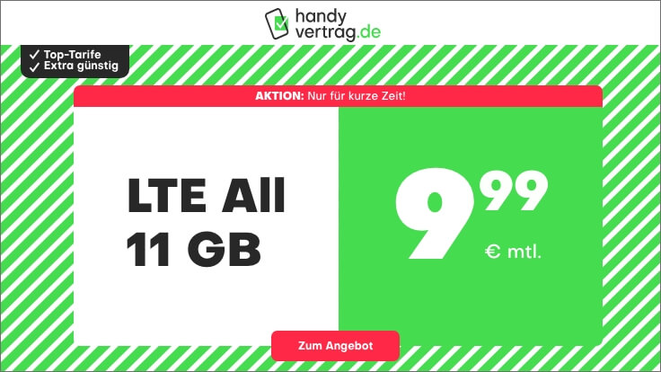 Tariftipp 11 GB Tarife: Handyvertrag mit 11 GB LTE All-In-Flat für 9,99 Euro mit mtl. Laufzeit